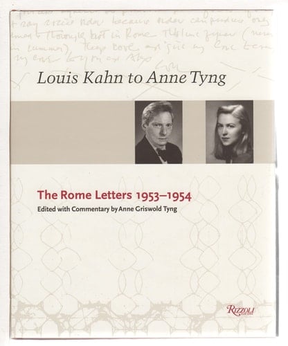 Louis Kahn to Anne Tyng The Rome Letters, 1953-1954