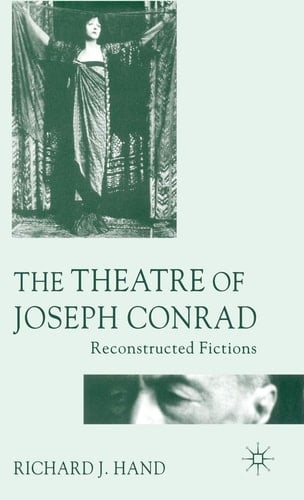 The Theatre of Joseph Conrad Reconstructed Fictions