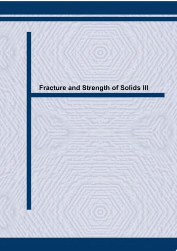 Fracture and Strength of Solids III