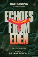 Echoes from Eden A Daring Voyage to Protect Earth's Last Wild Places