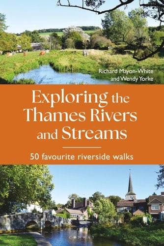Exploring the Thames Rivers and Streams 50 Favourite Riverside Walks