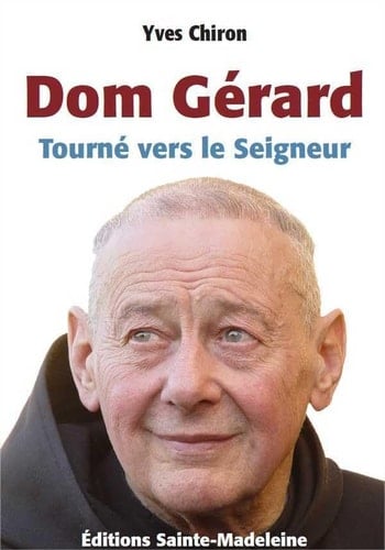 Dom Gérard Calvet, 1927-2008 tourné vers le Seigneur