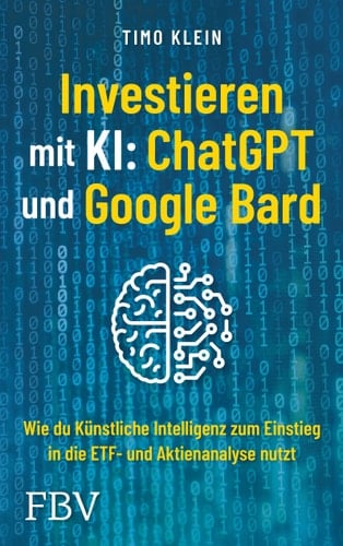 Investieren mit KI: ChatGPT und Google Bard wie du künstliche Intelligenz zum Einstieg in die ETF- und Aktienanalyse nutzt