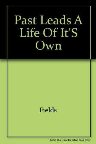 The Past Leads a Life of It's Own