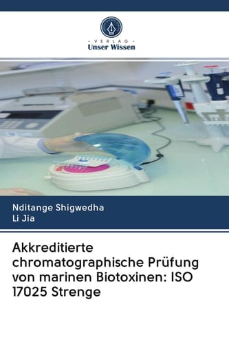 Akkreditierte chromatographische Prüfung von marinen Biotoxinen: ISO 17025 Strenge (German Edition)