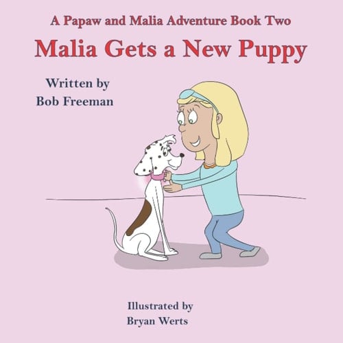 Malia Gets a New Puppy A Papaw and Malia Adventure Book - Book 2