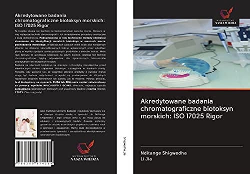 Akredytowane badania chromatograficzne biotoksyn morskich: ISO 17025 Rigor (Polish Edition)