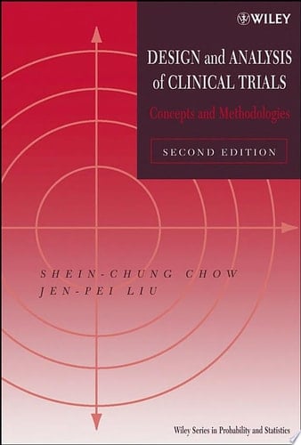 Design and Analysis of Clinical Trials Concepts and Methodologies
