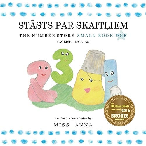 The Number Story 1 STĀSTS PAR SKAITĻIEM Small Book One English-Latvian