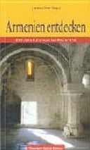 Armenien entdecken 3000 Jahre Kultur zwischen Ost und West