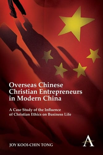 Overseas Chinese Christian Entrepreneurs in Modern China A Case Study of the Influence of Christian Ethics on Business Life