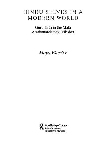 Hindu Selves in a Modern World: Guru Faith in the Mata Amritanandamayi Mission (Routledge South Asian Religion Series)