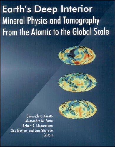 Earth's Deep Interior Mineral Physics and Tomography From the Atomic to the Global Scale
