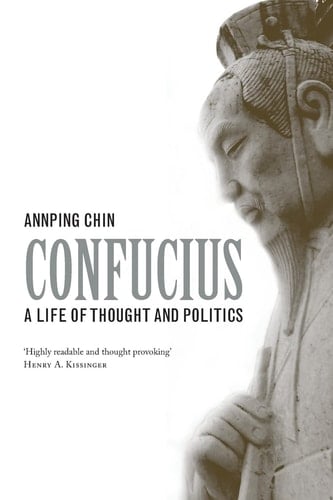 Confucius A Life of Thought and Politics