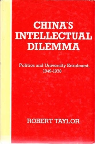 China's Intellectual Dilemma: Politics and University Enrollment, 1949-1978