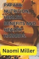 Papaya Nutrition, Health Benefits and Health Hazards.