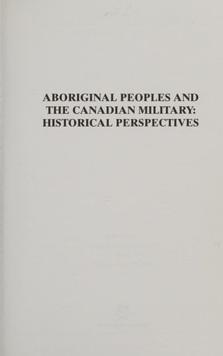 Aboriginal Peoples and the Canadian Military: Historical Perspectives
