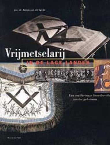 Vrijmetselarij in de Lage Landen een mysterieuze broederschap zonder geheimen