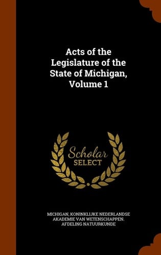 Acts of the Legislature of the State of Michigan, Volume 1