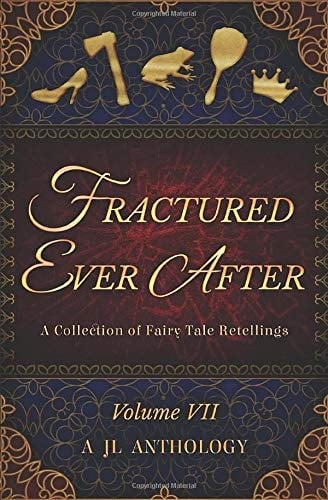 Fractured Ever After A Collection of Fairy Tale Retellings