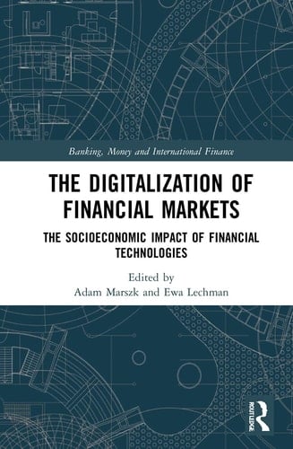 The Digitalization of Financial Markets The Socioeconomic Impact of Financial Technologies