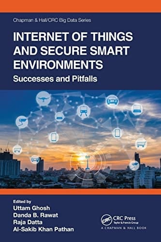 Internet of Things and Secure Smart Environments Successes and Pitfalls