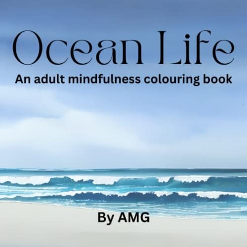 Ocean Life: An adult mindfulness colouring book (AMG Mindfulness colouring for adults)