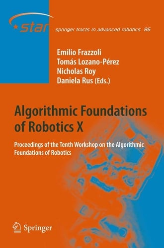 Algorithmic Foundations of Robotics X Proceedings of the Tenth Workshop on the Algorithmic Foundations of Robotics
