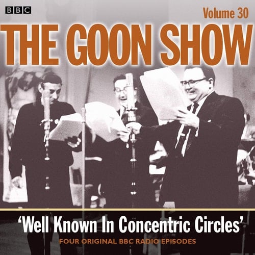 Goon Show, Vol 30: Well Known in Concentric Circles