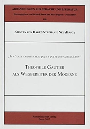 Theophile Gautier als Wegbereiter der Moderne "Il n'y a de vraiment beau que ce qui ne peut servir à rien"
