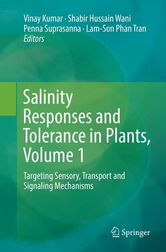 Salinity Responses and Tolerance in Plants, Volume 1 Targeting Sensory, Transport and Signaling Mechanisms