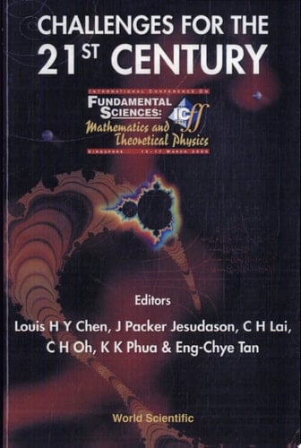 Challenges For The 21st Century, Procs Of The Intl Conf On Fundamental Sciences: Mathematics And Theoretical Physics