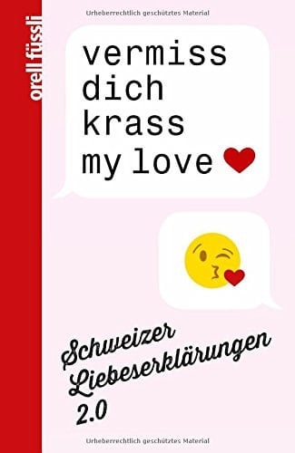 vermiss dich krass my love Schweizer Liebeserklärungen 2.0