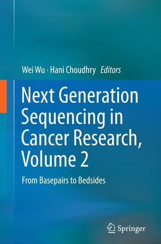 Next Generation Sequencing in Cancer Research, Volume 2 From Basepairs to Bedsides