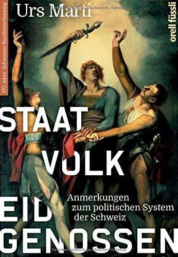Staat, Volk, Eidgenossen Anmerkungen zum politischen System der Schweiz