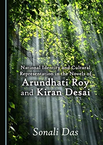 National Identity and Cultural Representation in the Novels of Arundhati Roy and Kiran Desai