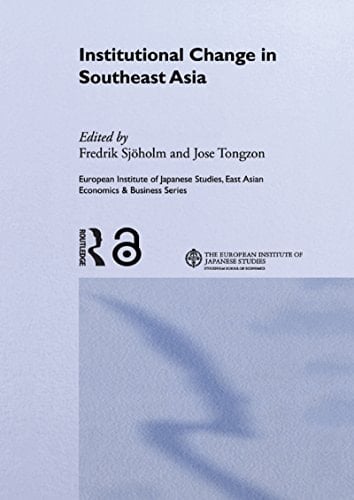 Institutional Change in Southeast Asia (European Institute of Japanese Studies East Asian Economics and Business Series)