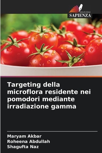 Targeting della microflora residente nei pomodori mediante irradiazione gamma (Italian Edition)