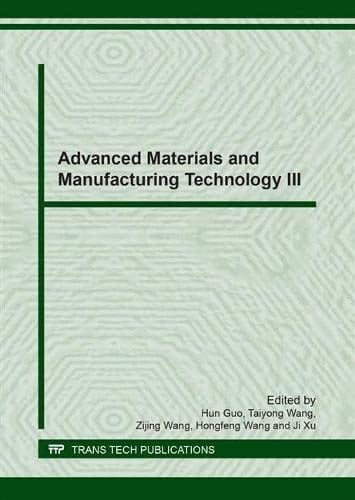 Advanced Materials and Manufacturing Technology III Special Topic Volume with Invited Peer Reviewed Papers Only