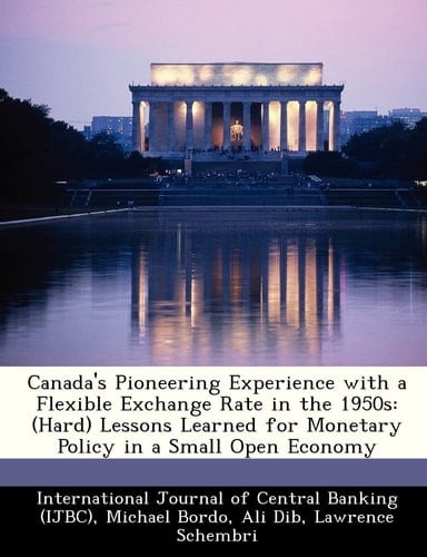 Canada's Pioneering Experience with a Flexible Exchange Rate in the 1950s: (Hard) Lessons Learned for Monetary Policy in a Small Open Economy