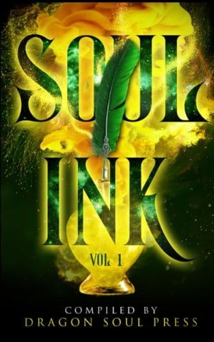 Soul Ink: Volume One: A Dragon Soul Press Anthology