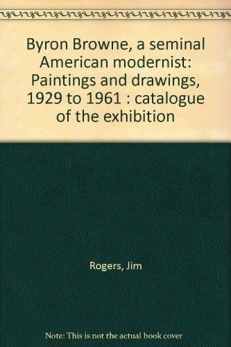 Byron Browne, A Seminal American Modernist: Paintings and Drawings, 1929 to 1961