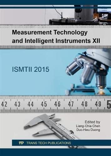 Measurement Technology and Intelligent Instruments XII ISMTII 2015 : Selected, Peer Reviewed Papers from the 12th International Symposium on Measurement Technology and Intelligent Instruments, September 22-25, 2015, Taipei, Taiwan