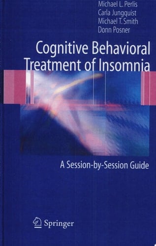 Cognitive Behavioral Treatment of Insomnia A Session-by-Session Guide
