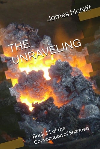 THE UNRAVELING: Book 11 of the Convocation of Shadows