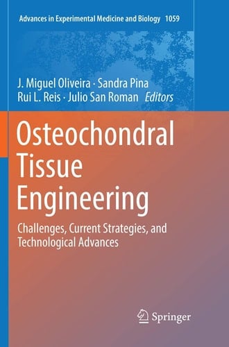 Osteochondral Tissue Engineering Challenges, Current Strategies, and Technological Advances
