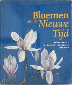 Bloemen van de nieuwe tijd nederlandse bloemschilderkunst, 1980-2000