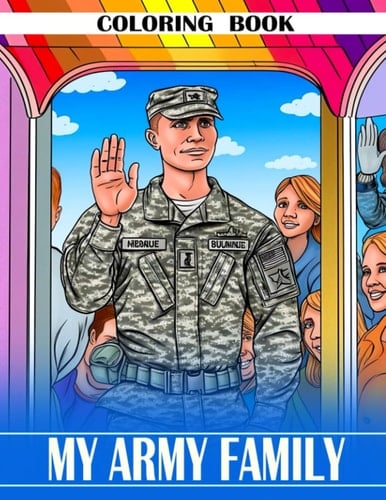My Army Family Coloring Book: A Heartwarming Coloring Book for Kids in Military Families