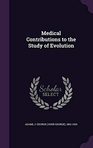 Medical Contributions to the Study of Evolution