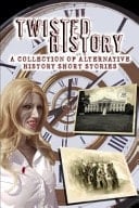 Twisted History An Alternative History Anthology